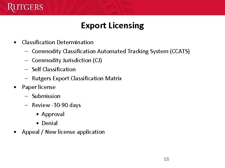 Export Licensing • Classification Determination – Commodity Classification Automated Tracking System (CCATS) – Commodity