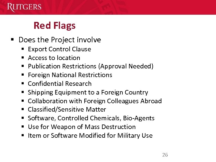 Red Flags § Does the Project involve § § § Export Control Clause Access