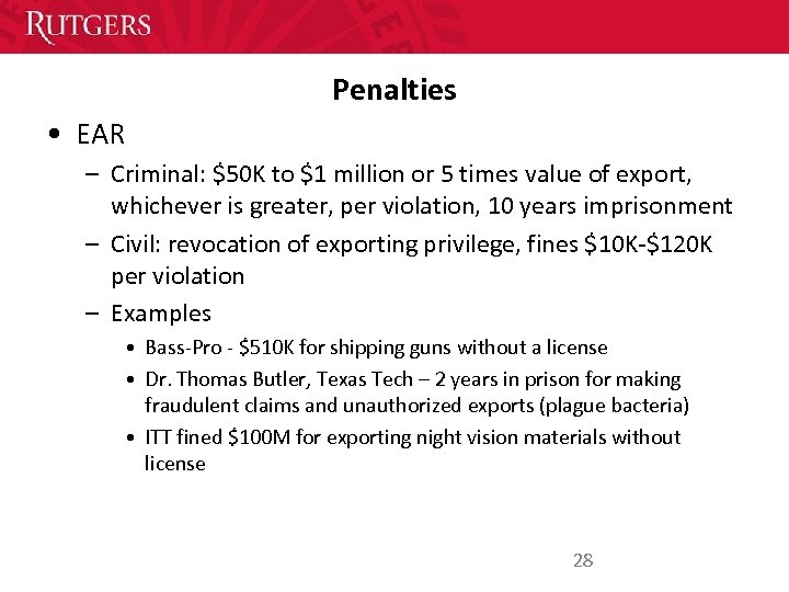 Penalties • EAR – Criminal: $50 K to $1 million or 5 times value