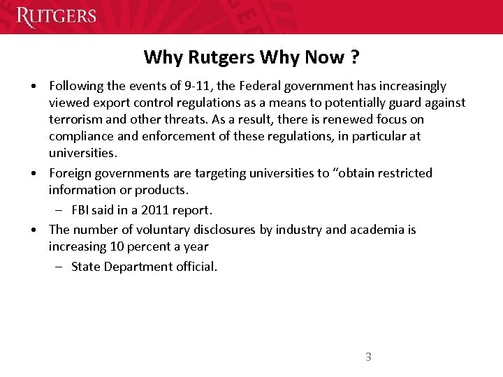 Why Rutgers Why Now ? • Following the events of 9 -11, the Federal