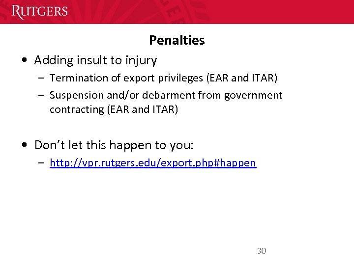 Penalties • Adding insult to injury – Termination of export privileges (EAR and ITAR)