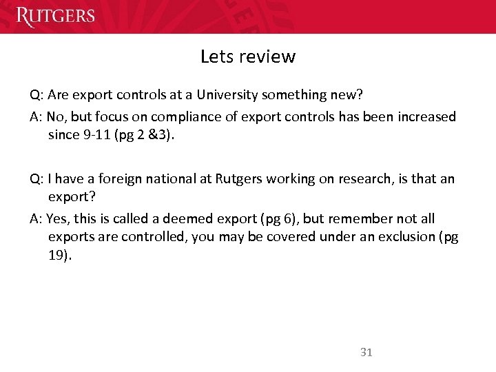 Lets review Q: Are export controls at a University something new? A: No, but