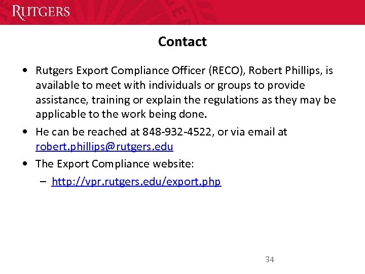 Contact • Rutgers Export Compliance Officer (RECO), Robert Phillips, is available to meet with