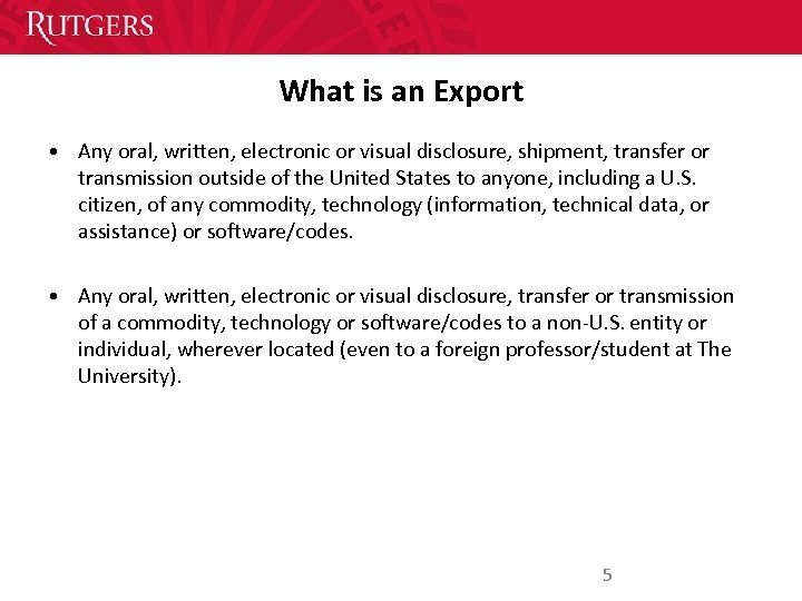 What is an Export • Any oral, written, electronic or visual disclosure, shipment, transfer