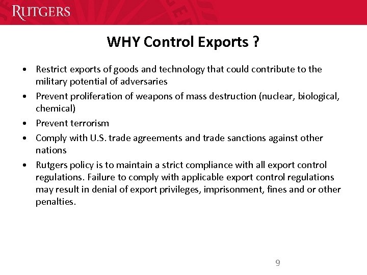 WHY Control Exports ? • Restrict exports of goods and technology that could contribute