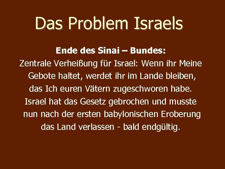 Das Problem Israels Ende des Sinai – Bundes: Zentrale Verheißung für Israel: Wenn ihr