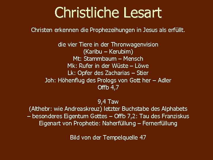 Christliche Lesart Christen erkennen die Prophezeihungen in Jesus als erfüllt. die vier Tiere in