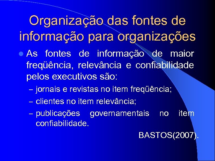 Organização das fontes de informação para organizações l As fontes de informação de maior