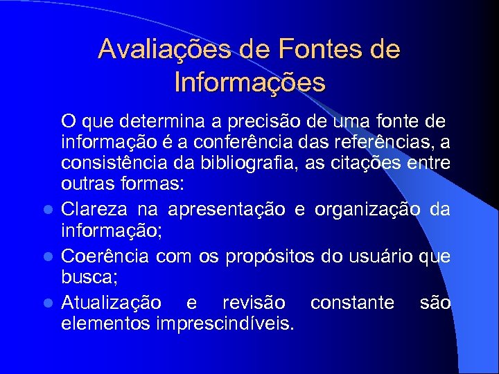 Avaliações de Fontes de Informações O que determina a precisão de uma fonte de