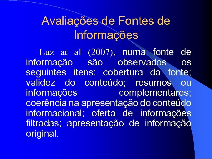 Avaliações de Fontes de Informações Luz at al (2007), numa fonte de informação são