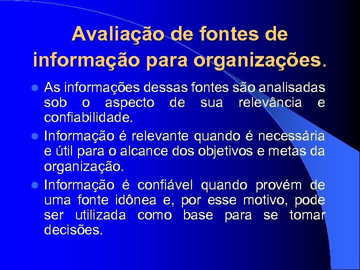 Avaliação de fontes de informação para organizações. As informações dessas fontes são analisadas sob