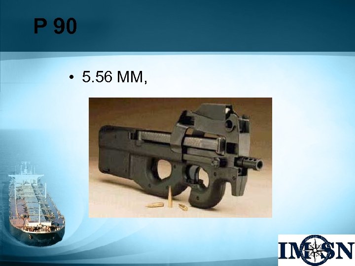 P 90 • 5. 56 MM, 