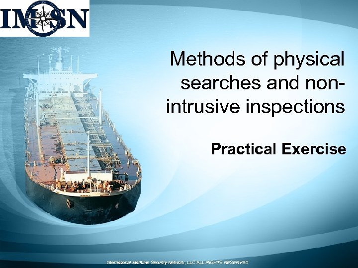 Methods of physical searches and nonintrusive inspections Practical Exercise International Maritime Security Network, LLC