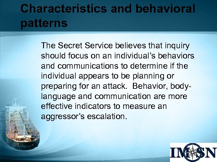 Characteristics and behavioral patterns The Secret Service believes that inquiry should focus on an