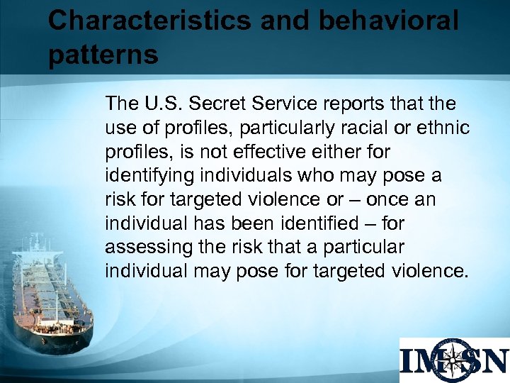 Characteristics and behavioral patterns The U. S. Secret Service reports that the use of