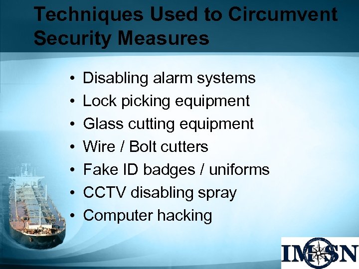 Techniques Used to Circumvent Security Measures • • Disabling alarm systems Lock picking equipment