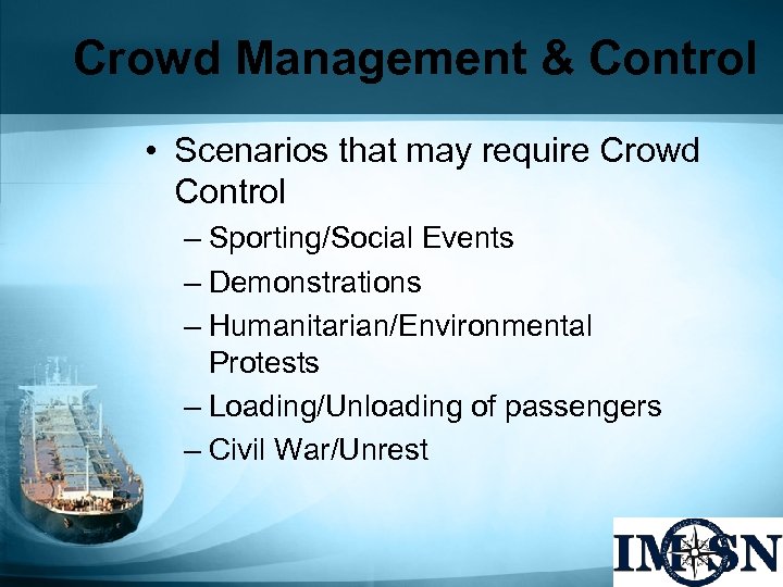 Crowd Management & Control • Scenarios that may require Crowd Control – Sporting/Social Events