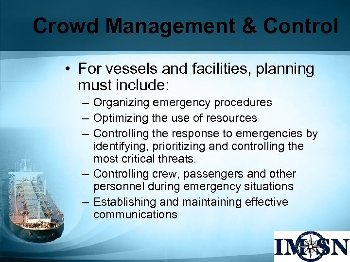 Crowd Management & Control • For vessels and facilities, planning must include: – Organizing