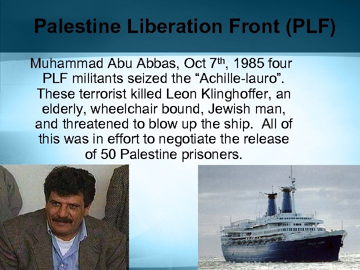 Palestine Liberation Front (PLF) Muhammad Abu Abbas, Oct 7 th, 1985 four PLF militants