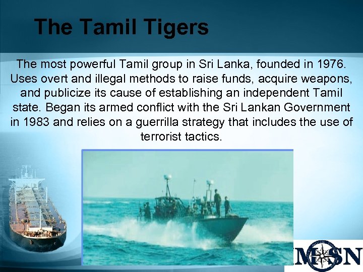 The Tamil Tigers The most powerful Tamil group in Sri Lanka, founded in 1976.