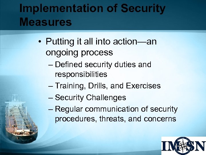 Implementation of Security Measures • Putting it all into action—an ongoing process – Defined