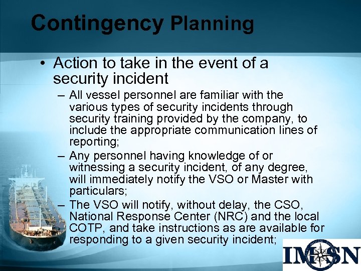Contingency Planning • Action to take in the event of a security incident –