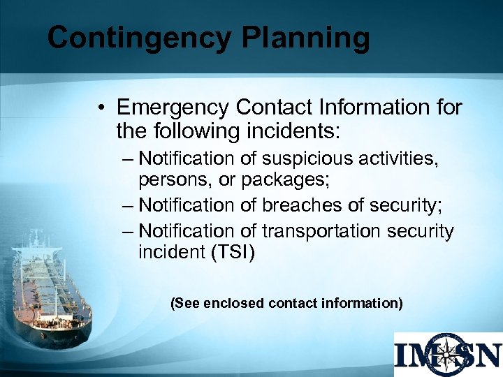 Contingency Planning • Emergency Contact Information for the following incidents: – Notification of suspicious