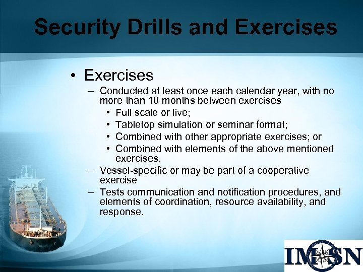 Security Drills and Exercises • Exercises – Conducted at least once each calendar year,