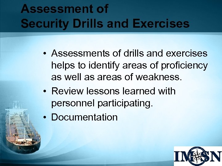 Assessment of Security Drills and Exercises • Assessments of drills and exercises helps to