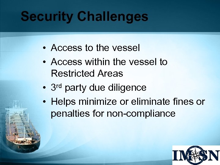 Security Challenges • Access to the vessel • Access within the vessel to Restricted