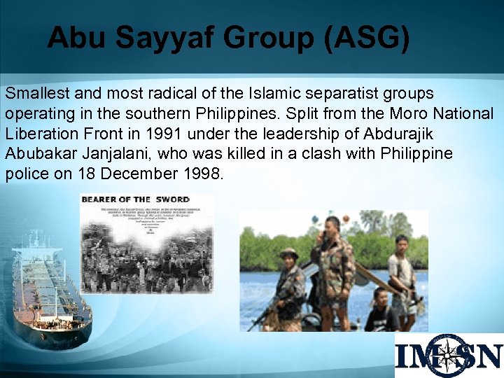 Abu Sayyaf Group (ASG) Smallest and most radical of the Islamic separatist groups operating