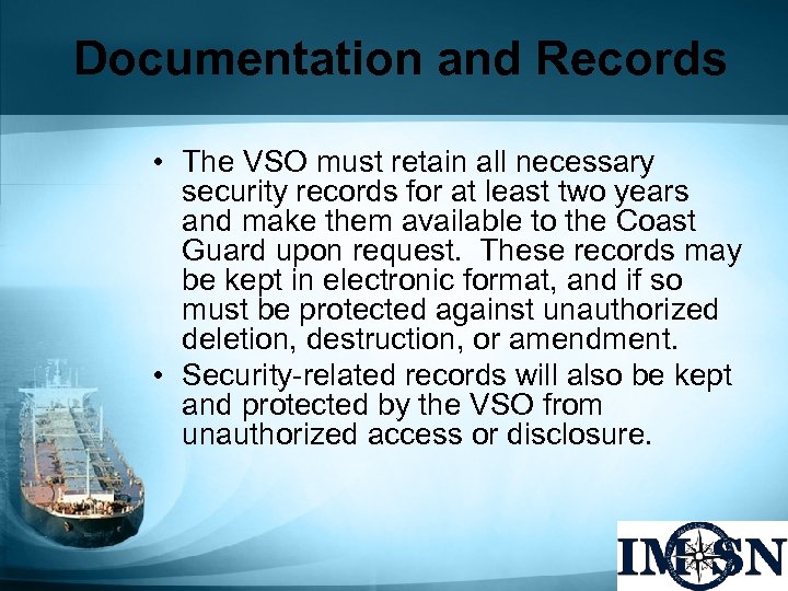 Documentation and Records • The VSO must retain all necessary security records for at