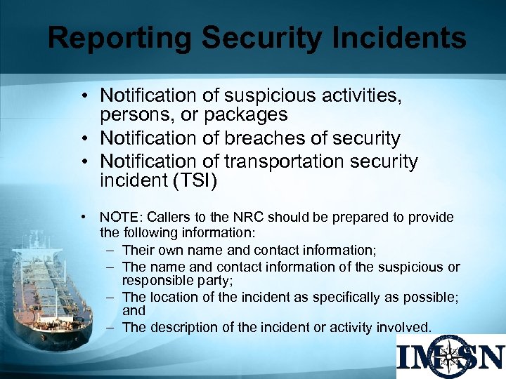 Reporting Security Incidents • Notification of suspicious activities, persons, or packages • Notification of