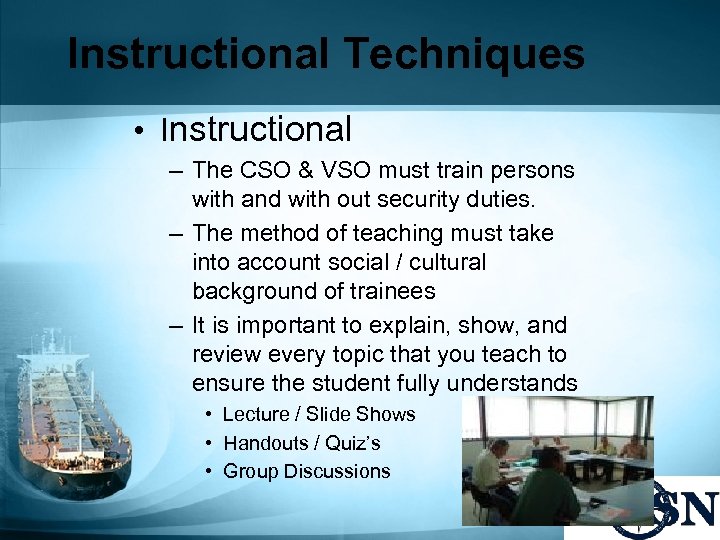 Instructional Techniques • Instructional – The CSO & VSO must train persons with and