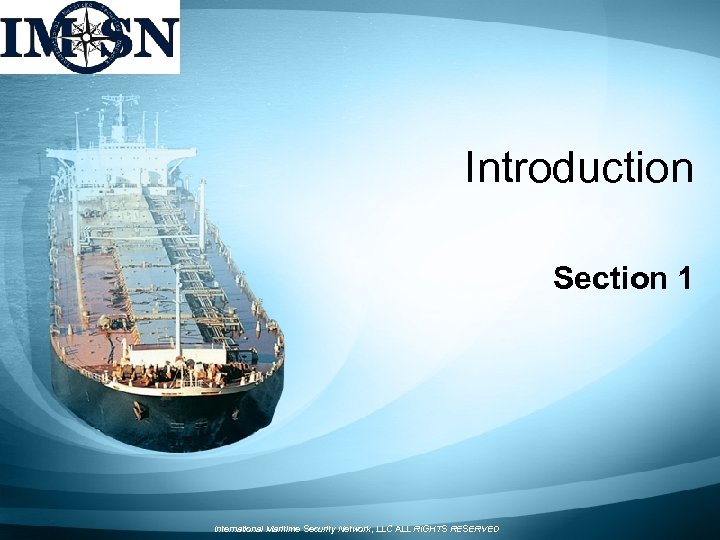 Introduction Section 1 International Maritime Security Network, LLC ALL RIGHTS RESERVED 