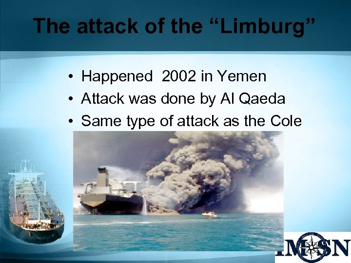 The attack of the “Limburg” • Happened 2002 in Yemen • Attack was done