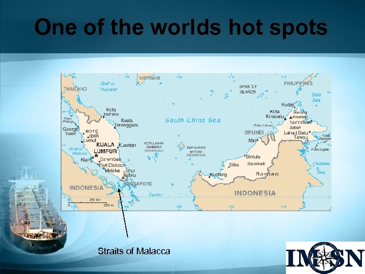 One of the worlds hot spots Straits of Malacca 