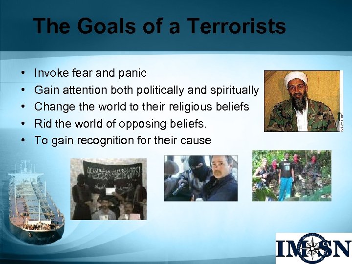 The Goals of a Terrorists • • • Invoke fear and panic Gain attention