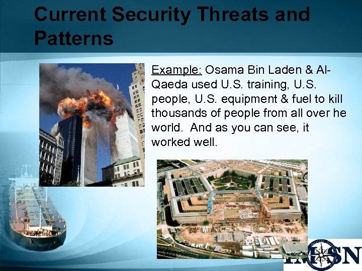 Current Security Threats and Patterns Example: Osama Bin Laden & Al. Qaeda used U.