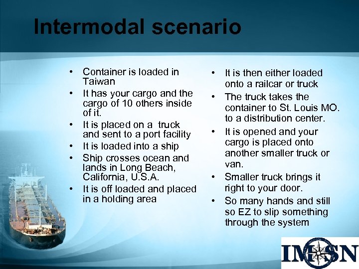 Intermodal scenario • Container is loaded in Taiwan • It has your cargo and