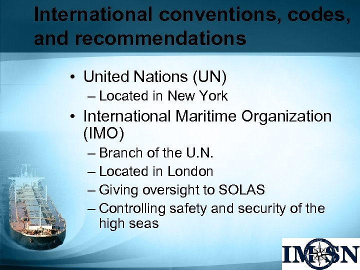 International conventions, codes, and recommendations • United Nations (UN) – Located in New York