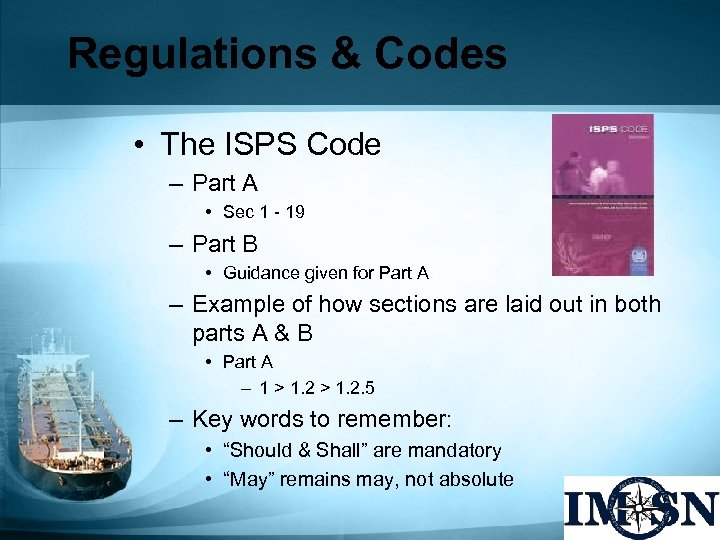 Regulations & Codes • The ISPS Code – Part A • Sec 1 -