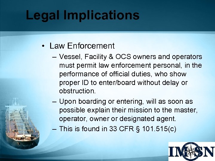 Legal Implications • Law Enforcement – Vessel, Facility & OCS owners and operators must