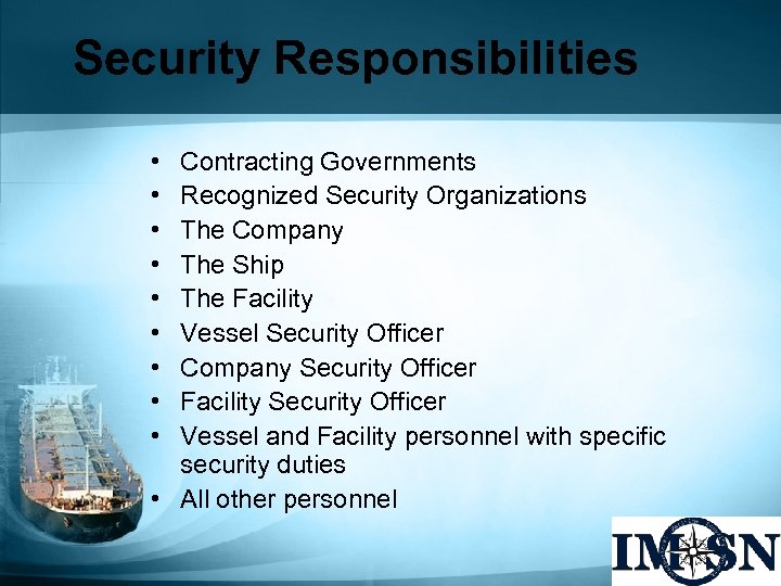 Security Responsibilities • • • Contracting Governments Recognized Security Organizations The Company The Ship