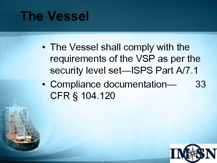 The Vessel • The Vessel shall comply with the requirements of the VSP as