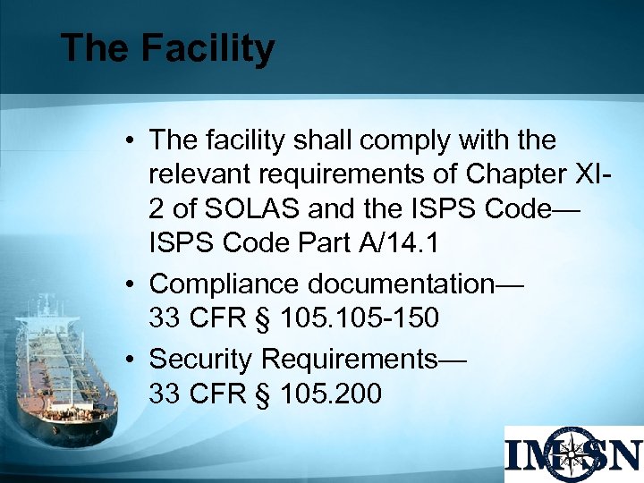 The Facility • The facility shall comply with the relevant requirements of Chapter XI