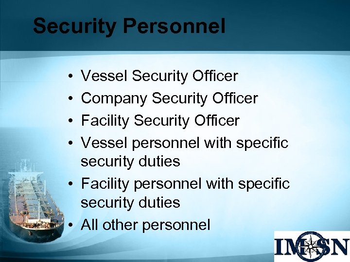 Security Personnel • • Vessel Security Officer Company Security Officer Facility Security Officer Vessel