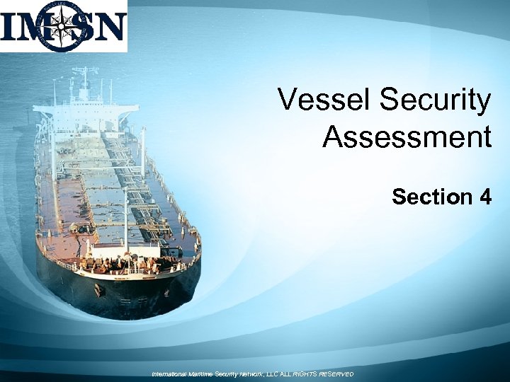 Vessel Security Assessment Section 4 International Maritime Security Network, LLC ALL RIGHTS RESERVED 