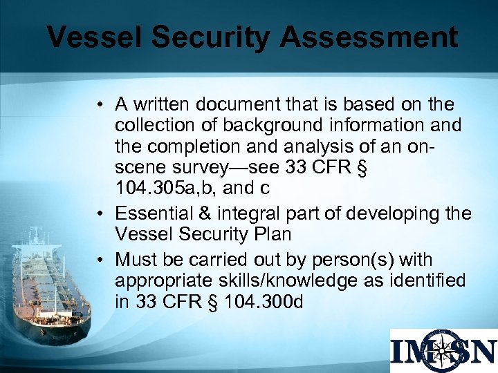 Vessel Security Assessment • A written document that is based on the collection of