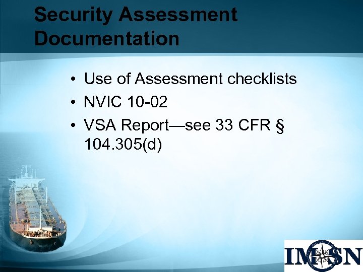 Security Assessment Documentation • Use of Assessment checklists • NVIC 10 -02 • VSA